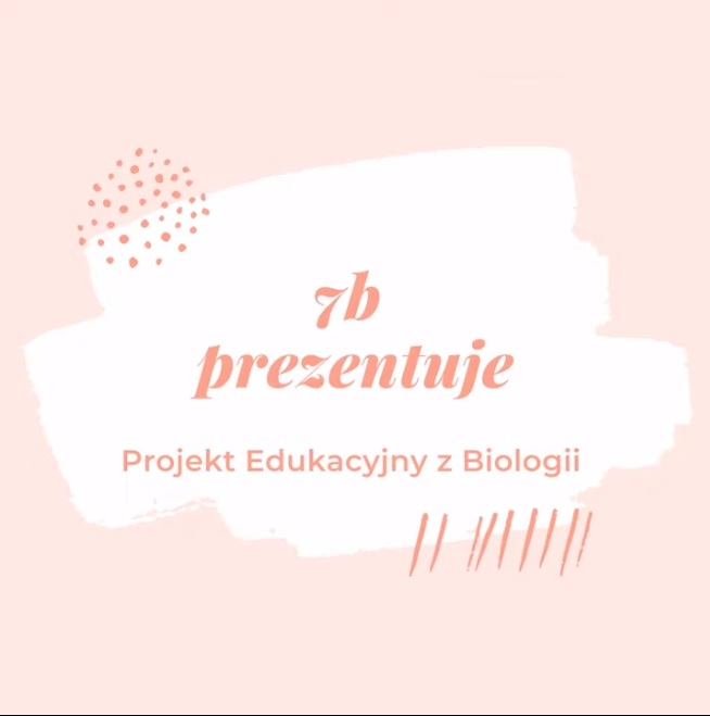 Klasa 7b prezentuje projekt edukacyjny z biologii
